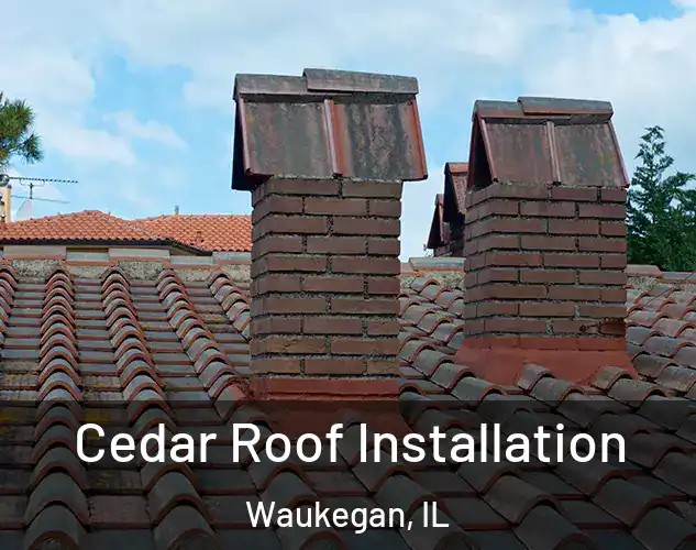  Cedar Roof Installation Waukegan, IL