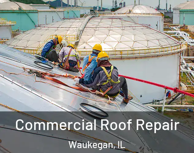  Commercial Roof Repair Waukegan, IL