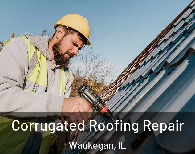  Corrugated Roofing Repair Waukegan, IL