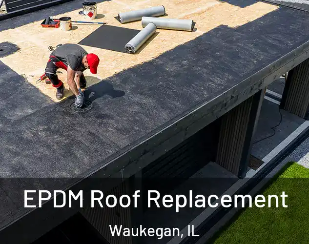 EPDM Roof Replacement Waukegan, IL