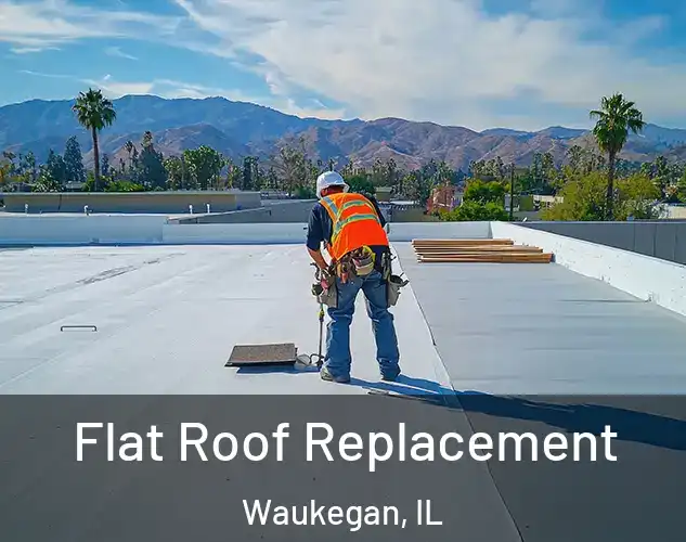  Flat Roof Replacement Waukegan, IL