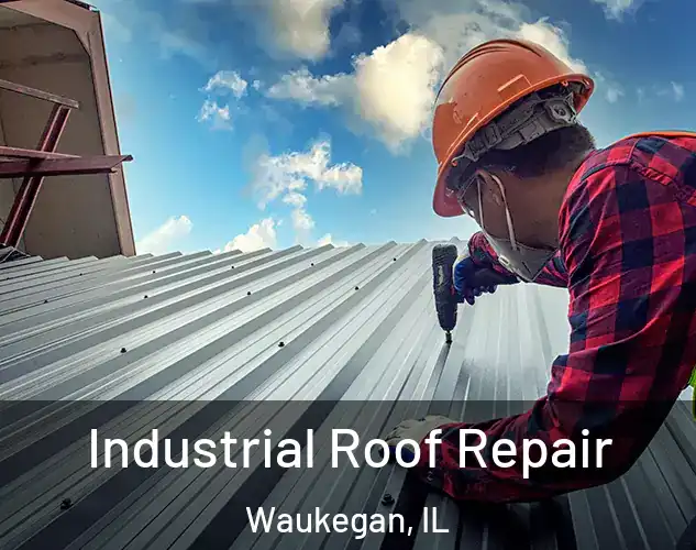  Industrial Roof Repair Waukegan, IL