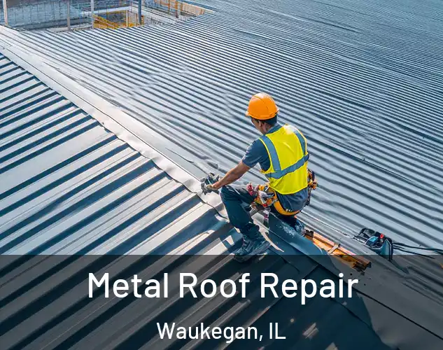  Metal Roof Repair Waukegan, IL