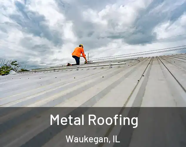  Metal Roofing Waukegan, IL