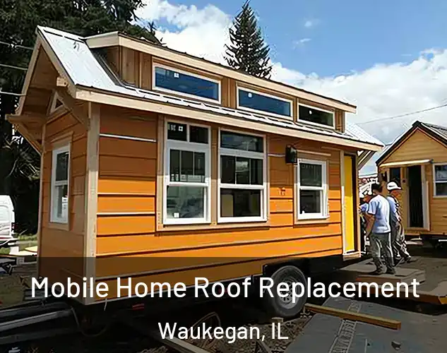  Mobile Home Roof Replacement Waukegan, IL