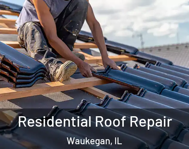  Residential Roof Repair Waukegan, IL