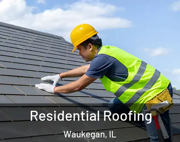  Residential Roofing Waukegan, IL