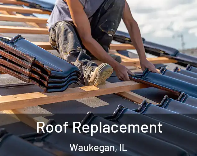  Roof Replacement Waukegan, IL