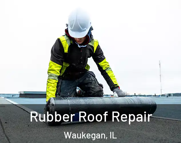  Rubber Roof Repair Waukegan, IL