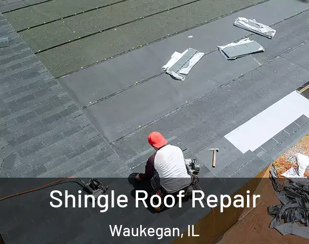  Shingle Roof Repair Waukegan, IL