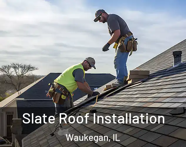  Slate Roof Installation Waukegan, IL