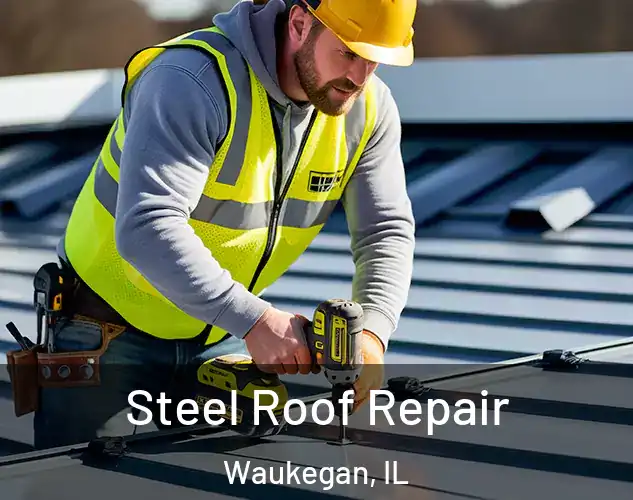  Steel Roof Repair Waukegan, IL