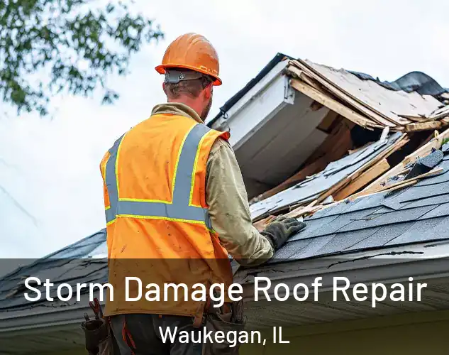  Storm Damage Roof Repair Waukegan, IL